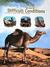 9781897554647: So Many Ways to Live in Difficult Condtions: A new way to explore the animal kingdom
