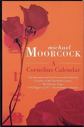 9781897580653: A Cornelius Calendar: The Adventures of Una Persson and Catherine Cornelius in the Twentieth Century, The Entropy Tango, Gold Diggers of 1977, The Alchemist's Question