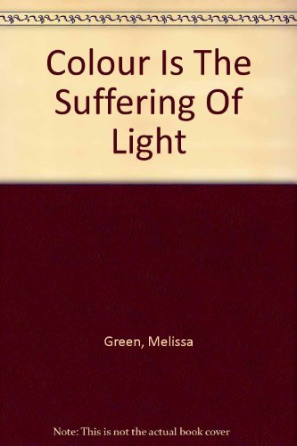 Stock image for Colour Is The Suffering Of Light for sale by WorldofBooks