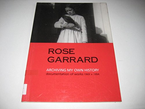 Beispielbild fr Rose Garrard: Archiving My Own History: Documentation of Works 1969-1994 zum Verkauf von Anybook.com