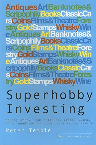 Imagen de archivo de Superhobby Investing: Making money from antiques, coins, stamps, wine, woodland and other alternative assets a la venta por WorldofBooks