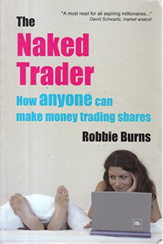 Beispielbild fr The Naked Trader: How Anyone Can Make Money Trading Shares zum Verkauf von WorldofBooks