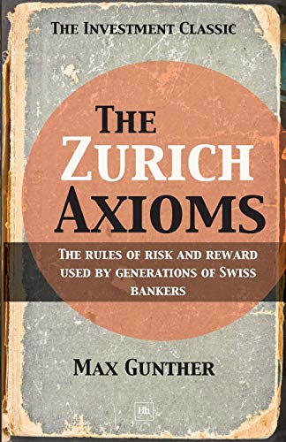 Beispielbild fr The Zurich Axioms: The Rules of Risk and Reward Used by Generations of Swiss Bankers zum Verkauf von WorldofBooks