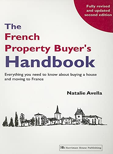 Stock image for The French Property Buyer's Handbook: Everything you need to know about buying a house and moving to France: Volume 1 for sale by WorldofBooks
