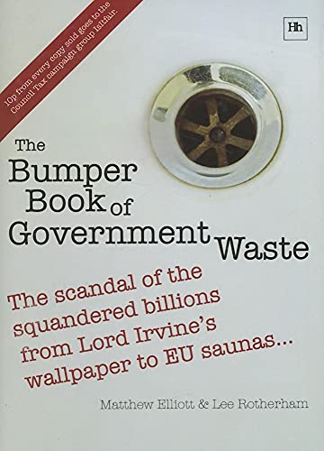 Beispielbild fr The Bumper Book of Government Waste: The scandal of the squandered billions from Lord Irvine's wallpaper to EU saunas zum Verkauf von AwesomeBooks