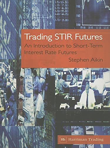Imagen de archivo de Trading STIR Futures: An Introduction to Short-term Interest Rate Futures a la venta por WorldofBooks