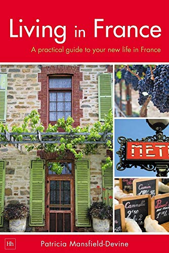 Beispielbild fr Living in France : A Practical Guide to Your New Life in France zum Verkauf von Better World Books