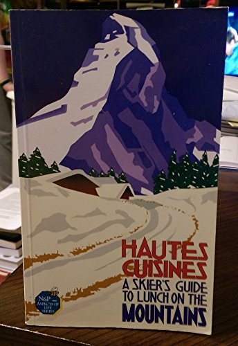 Beispielbild fr Hautes Cuisines: Skier's Guide to Lunch on the Mountains zum Verkauf von medimops