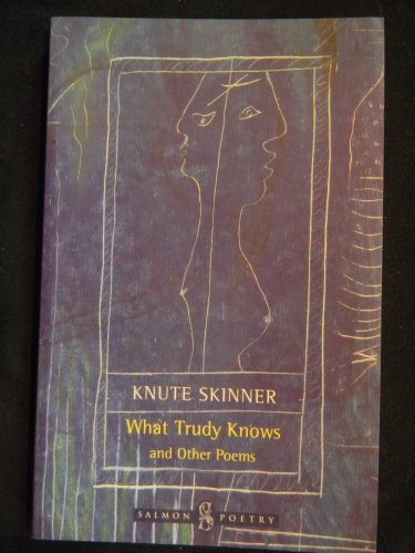 Stock image for What Trudy Knows and Other Poems (Salmon Poetry) for sale by Powell's Bookstores Chicago, ABAA