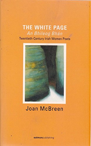 Stock image for The White Page - An Bhileog Bhaan: Twentieth-Century Irish Women Poets for sale by WorldofBooks