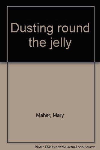 Dusting round the jelly (9781897654293) by Mary Maher