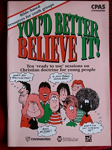 Beispielbild fr You'd better believe it ten ready to use sessions on Christian doctrine for young people zum Verkauf von AwesomeBooks