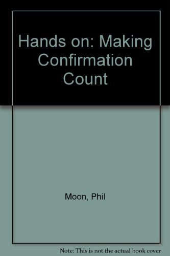 Hands on: Making Confirmation Count (9781897660171) by Phil Moon