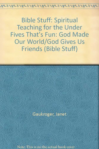 Stock image for Bible Stuff: God Made Our World/God Gives Us Friends: Spiritual Teaching for the Under Fives That's Fun for sale by AwesomeBooks