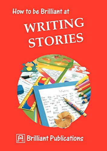 Imagen de archivo de How to be Brilliant at Writing Stories (How to be brilliant at.) a la venta por WorldofBooks