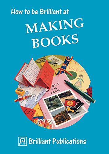 Imagen de archivo de How to be Brilliant at Making Books (How to be brilliant at.): 1 a la venta por WorldofBooks