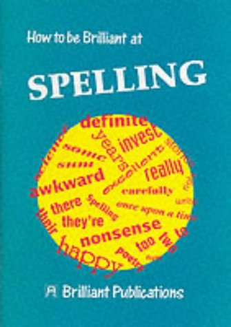 Stock image for How to be Brilliant at Spelling (How to be brilliant at.): 1 for sale by WorldofBooks