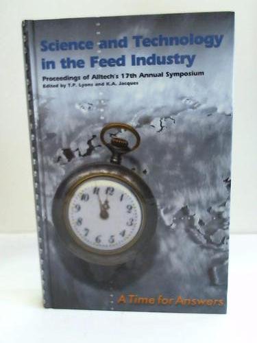 Beispielbild fr Science and Technology in the Feed Industry (Proceedings of Alltech's 17 annual symposium, A Time for Answers) zum Verkauf von HPB-Ruby