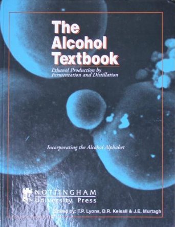 9781897676554: The Alcohol Textbook: Ethanol Production by Fermentation and Distillation
