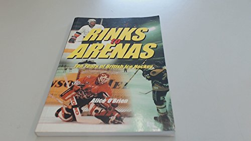 Stock image for Rinks to Arenas: Ten Years of British Ice Hockey for sale by WorldofBooks