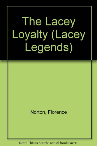Stock image for The Lacey Loyalty (Lacey Legends) Norton, Florence and Norton,. for sale by Hameston Books