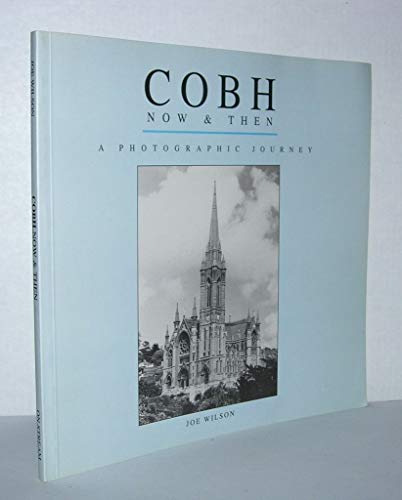 Stock image for Cobh now & then: A photographic journey for sale by ThriftBooks-Atlanta