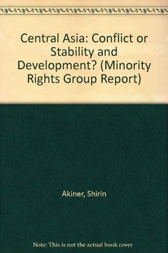 Stock image for Central Asia: Conflict, Stability and Development (Minority Rights Group Report) for sale by PAPER CAVALIER UK