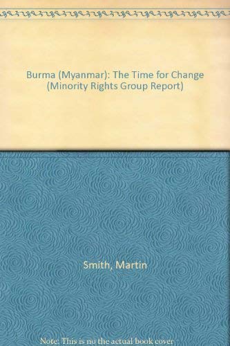 Beispielbild fr Burma (Myanmar): The Time for Change (Minority Rights Group Report) zum Verkauf von Irish Booksellers