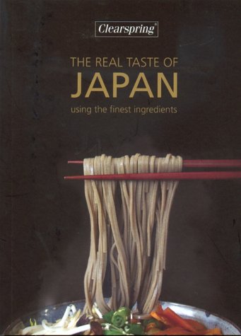 Stock image for Clearspring - The Real Taste of Japan: Using the Finest Ingredients for sale by WorldofBooks