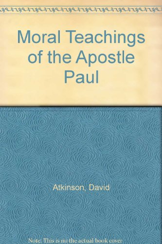 Moral Teachings of the Apostle Paul (9781897705032) by David John Atkinson