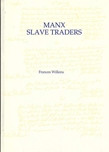 Beispielbild fr Manx Slave Traders: A Social History of the Isle of Man's Role in the Atlantic Slave Trade zum Verkauf von WorldofBooks