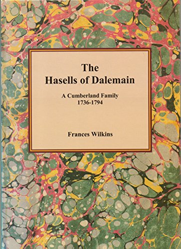 Beispielbild fr The Hasells of Dalemain: A Cumberland Family: 1736-1794 zum Verkauf von WorldofBooks