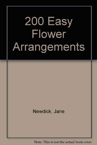 Stock image for 200 Easy Flower Arrangements for sale by AwesomeBooks