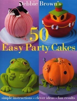 9781897730348: DEBBY BROWN'S 50 EASY PARTY CAKES