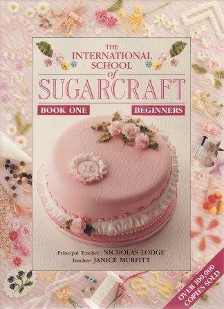 Imagen de archivo de The International School of Sugarcraft - Book One Beginners a la venta por WorldofBooks