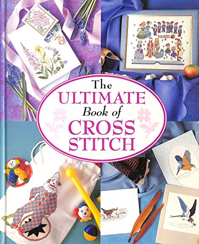 Beispielbild fr The Ultimate Book of Cross Stitch zum Verkauf von WorldofBooks