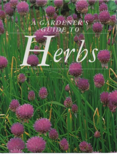 Imagen de archivo de A Gardener`s Guide to Herbs a la venta por WorldofBooks