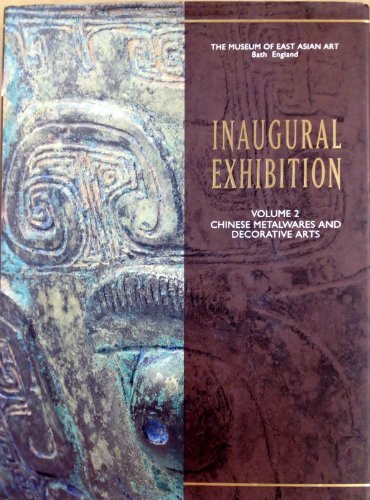 Stock image for The Museum of East Asian Art Inaugural Exhibition. Volume 2: Chinese Metalwares and Decorative Arts, 3 April 1993, Circus Lodge, Bath, England [Sumptuous Catalogue] for sale by Katsumi-san Co.