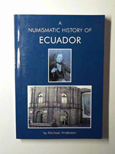 A numismatic history of Ecuador (9781897738030) by ANDERSON, Michael