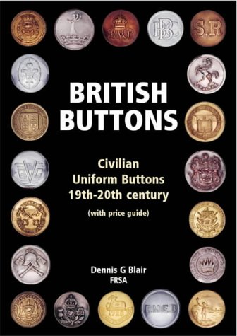 Stock image for British Buttons: Civilian Uniform Buttons - 19th-20th Century for sale by Revaluation Books