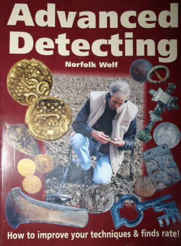 Beispielbild fr Advanced Detecting: How to Improve Your Metal Detecting Technique and Finds Rate! zum Verkauf von WorldofBooks