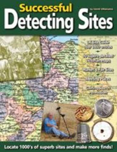 Imagen de archivo de Successful Detecting Sites: Locate 1000's of Superb Sites and Make More Finds a la venta por WorldofBooks