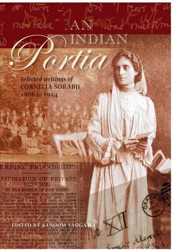 An Indian Portia: Selected Writings of Cornelia Sorabji 1866 to 1954