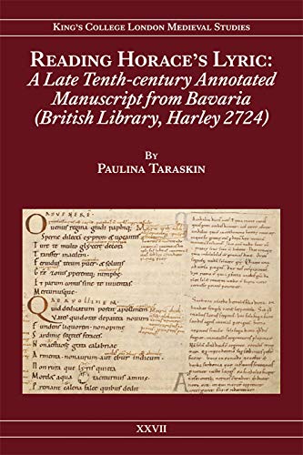 Stock image for Reading Horace's Lyric: A Late Tenth-Century Annotated Manuscript from Bavaria (British Library, Harley 2724) (Kings College London Medieval Studies (KCLMS)) for sale by The Compleat Scholar