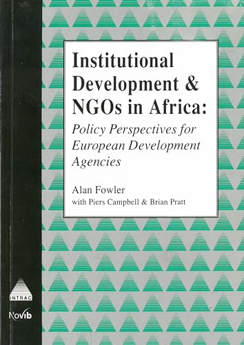 Institutional Development and NGOs in Africa: Policy Perspectives for European Development Agencies (9781897748008) by Fowler, Alan; Cambell, Piers; Pratt, Brian