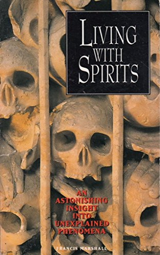 Living with Spirits: An Astonishing Insight into Unexplained Phenomena (9781897757000) by Francis Marshall
