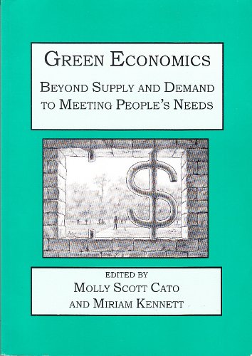 Stock image for Green Economics: Beyond Supply and Demand to Meeting People's Needs for sale by Kennys Bookstore