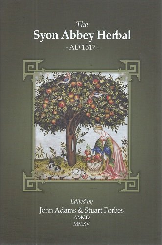 The Syon Abbey Herbal AD 1517: The Last Monastic Herbal in England