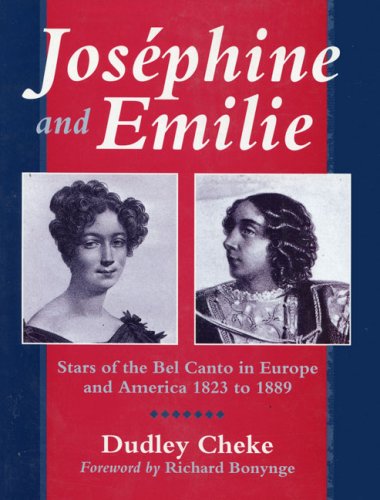 Beispielbild fr Josephine and Emilie: Stars of the Bel Canto in Europe and America 1823-1889 zum Verkauf von HPB-Movies