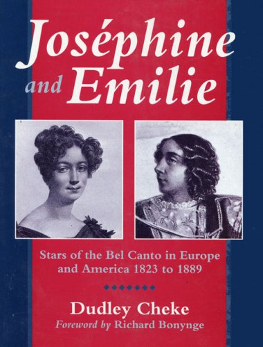 Imagen de archivo de Josephine and Emilie: Stars of the Bel Canto in Europe and America 1823-1889 a la venta por HPB-Movies